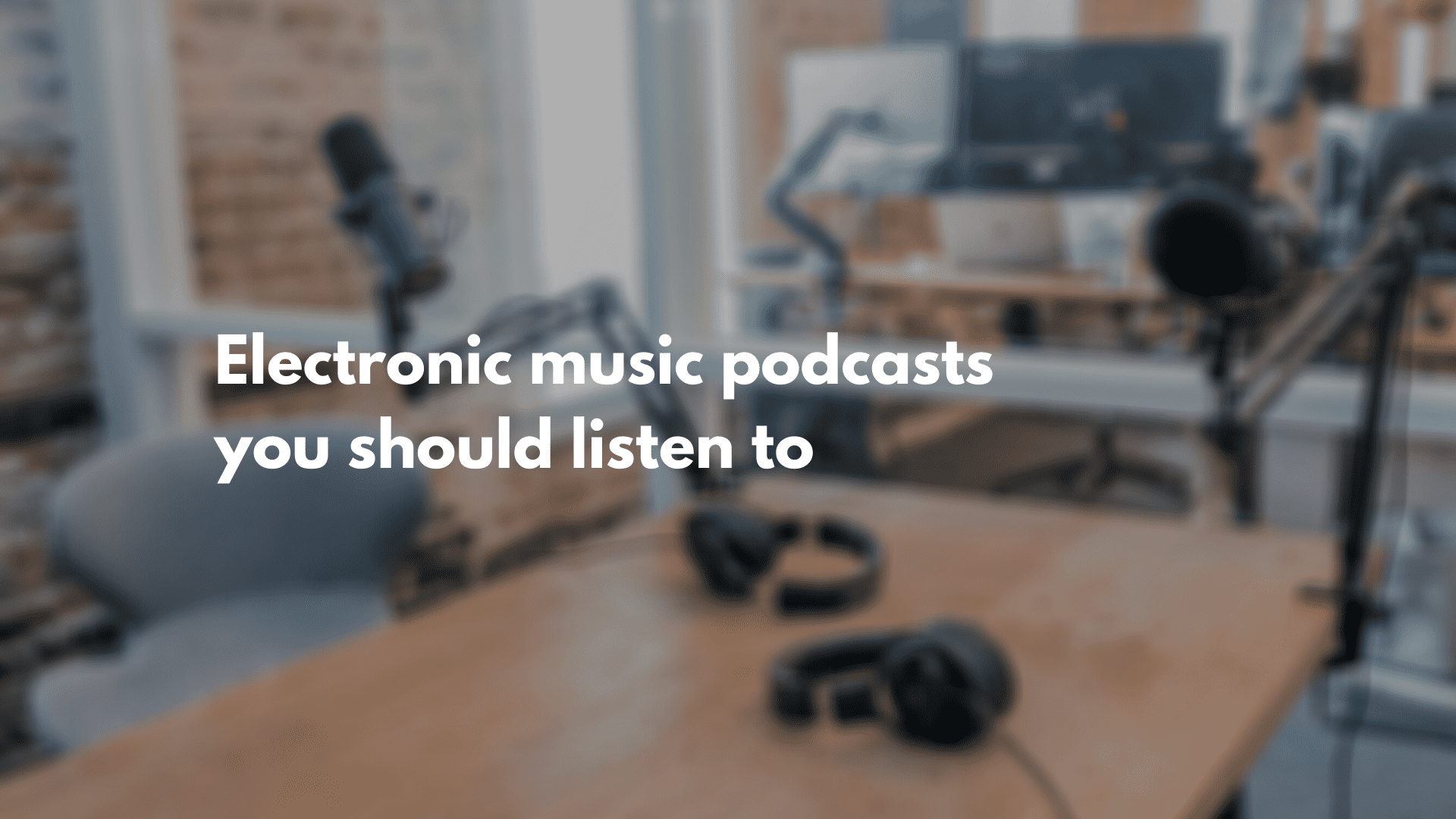 Four electronic music podcasts you should listen to