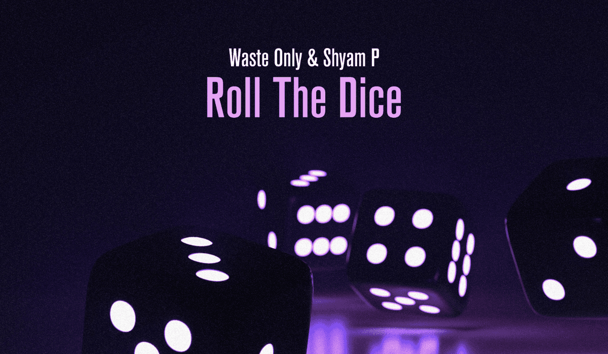 Waste Only and Shyam P combine for atmospheric single “Roll The Dice”: Listen